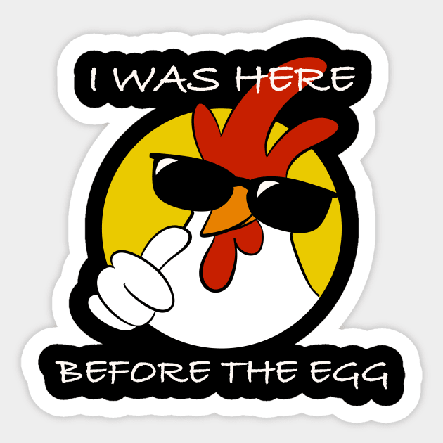 I was here before the egg Sticker by Fan.Fabio_TEE